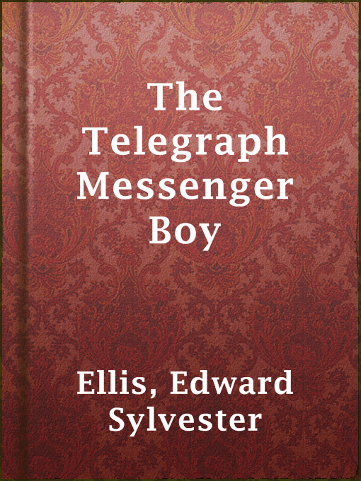 Title details for The Telegraph Messenger Boy by Edward Sylvester Ellis - Available